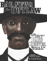 Bad News for Outlaws: The Remarkable Life of Bass Reeves, Deputy U. S. Marshal - Vaunda Micheaux Nelson, R. Gregory Christie