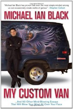 My Custom Van: And 50 Other Mind-Blowing Essays that Will Blow Your Mind All Over Your Face - Michael Ian Black