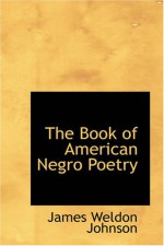 The Book of American Negro Poetry - James Weldon Johnson