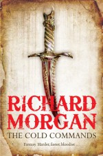 The Cold Commands - Richard K. Morgan