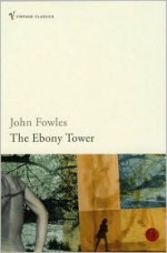 The Ebony Tower - John Fowles