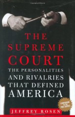 The Supreme Court: The Personalities and Rivalries That Defined America - Thirteen/WNET, PBS Staff, WNET, Thirteen, Jeffrey Rosen