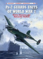 Pe-2 Guards Units of World War 2 - Dmitriy Khazanov, Andrey Yurgenson