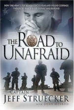 The Road to Unafraid: How the Army's Top Ranger Faced Fear and Found Courage through - Jeff Struecker