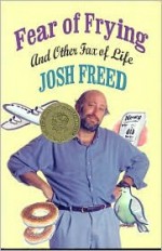 Fear of Frying and Other Fax Of Life - Josh Freed