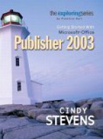 Exploring Getting Started with Microsoft Publisher 2003 - Cindy Stevens