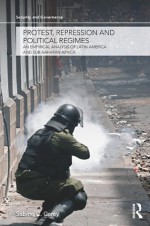 Protest, Repression and Political Regimes: An Empirical Analysis of Latin America and sub-Saharan Africa (Security and Governance) - Sabine C. Carey