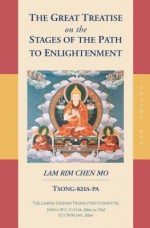 The Great Treatise on the Stages of the Path to Enlightenment: The Lamrim Chenmo - Tsongkhapa