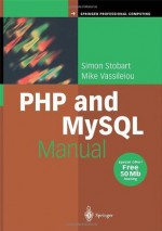 PHP and MySQL Manual: Simple, yet Powerful Web Programming (Springer Professional Computing) - Simon Stobart, Mike Vassileiou