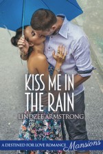 Kiss Me in the Rain (Destined for Love: Mansions) - Lindzee Armstrong