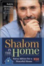 Shalom in the Home: Smart Advice for a Peaceful Life - Shmuley Boteach