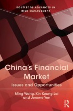 China's Financial Markets: Issues and Opportunities - Kin Keung Lai, Jerome Yen, Ming Wang