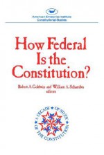 How Federal Is the Constitution? - William A. Schambra