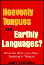 Heavenly Tongues or Earthly Languages - Gary Goodell