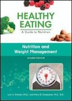 Nutrition And Weight Management (Healthy Eating: A Guide To Nutrition) - Lori A. Smolin, Mary B. Grosvenor, Richard J. Deckelbaum