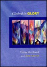 Clothed in Glory: Vesting the Church - David Philippart