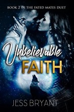 Unbelievable Faith - Jess Bryant