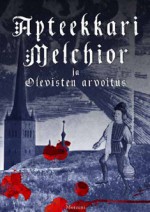 Apteekkari Melchior ja Olevisten kirkon arvoitus (Apteekkari Melchior, #1) - Indrek Hargla, Jouko Vanhanen