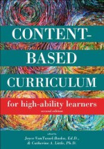 Content Based Curriculum For High Ability Learners 2nd Edition - Joyce L. VanTassel-Baska, Catherine A. Little