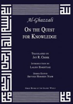 On the Quest for Knowledge (Great Books of the Islamic World) - Abu Hamed Muhammad al-Ghazzali, Jay R. Crook, Laleh Bahktiar