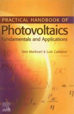 Practical Handbook of Photovoltaics: Fundamentals and Applications: Fundamentals and Applications - Thomas Markvart, Augustin McEvoy, Tom Markvart, Luis Castaner