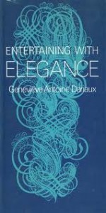 Entertaining With Elegance - Geneviève Antoine Dariaux