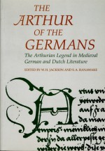 The Arthur of the Germans: The Arthurian Legend in Medieval German Literature and Life - W.H. Jackson, S.A. Ranawake