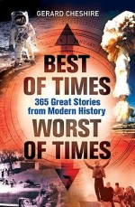 Best of Times, Worst of Times: 365 Great Stories from Modern History - Gerard Chesire