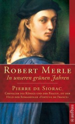 In unseren grünen Jahren: Roman (Fortune de France) (German Edition) - Robert Merle, Andreas Klotsch