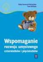 Wspomaganie rozwoju umysłowego czterolatków i pięciolatków : książka dla rodziców, terapeutów i nauczycieli przedszkola - Edyta Gruszczyk-Kolczyńska