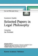 Kazimierz Opa Ek Selected Papers in Legal Philosophy - Kazimierz Opaek, Frederick Schauer, Aleksander Peczenik, Francisco Laporte, Kazimierz Opaek