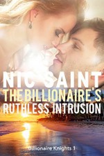 The Billionaire's Ruthless Intrusion - Nic Saint