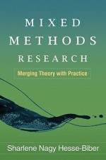 Mixed Methods Research: Merging Theory with Practice - Sharlene Hesse-Biber