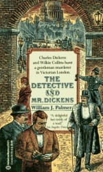 The Detective and Mr. Dickens - William J. Palmer