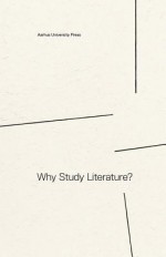 Why Study Literature? - Rikke Kragelund, Henrik Skov Nielsen