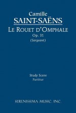 Le Rouet D'Omphale, Op. 31 - Study Score - Camille Saint-Sa Ns, Richard W. Sargeant