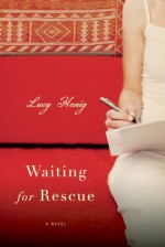 Waiting for Rescue: A Novel - Lucy Honig