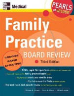 Family Practice Board Review: Pearls of Wisdom, Third Edition - William A. Schwer, Scott H. Plantz, Gillian Lewke Emblad