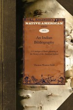 An Essay towards An Indian Bibliography - Thomas Field, Warren Field Thomas Warren Field