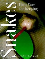 Snakes, Their Care and Keeping - Lenny Flank Jr., Bill Love