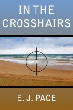 In The Crosshairs II - Edith J. Pace