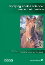 Applying Equine Science: Research into Business - P. Harris, M. Moore-Colyer, S. Tracey, K. Howells, R. Northrop, A. Hemmings