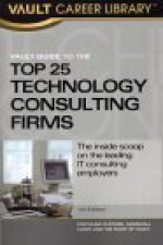 Vault Guide to the Top 25 Technology Consulting Firms - Stephanie Clifford, Marshall Lager