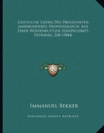 Geistliche Lieder Des Dreizehnten Jahrhunderts, Provenzalisch, Aus Einer Wolfenbuttler Handschrift, Extravag. 268 (1844) (German Edition) - Immanuel Bekker