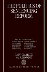 The Politics of Sentencing Reform - Morgan