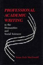 Professional Academic Writing in the Humanities and Social Sciences - Susan Peck MacDonald