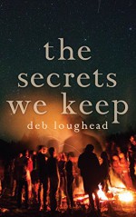 The Secrets We Keep - Deb Loughead