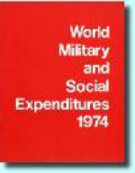 World Military and Social Expenditures 1974 - Ruth Leger Sivard, Saul H. Mendlovitz