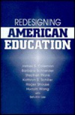 Redesigning American Education - James Coleman, James Coleman, Stephen Plank, Katy Schiller, Roger Shouse, Huayin Wang