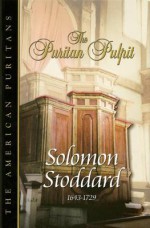 The Puritan Pulpit: The American Puritans - Solomon Stoddard